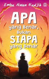 Apa Yang Benar Bukan Siapa Yang Benar