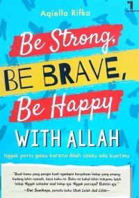 Be Strong Be Brave Be Happy With Allah