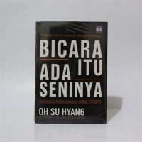 BICARA ITU ADA SENINYA : RAHASIA KOMUNIKASI YANG EFEKTIF