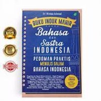 Buku Induk Mahir Bahasa dan Sasta Indonesia 'Pedoman menilis dalam Bahasa Indonesia'