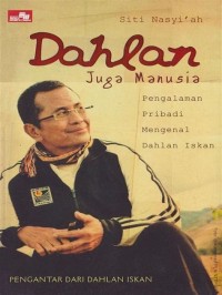 Dahlan Juga Manusia