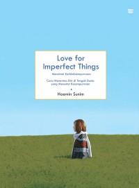 Love for Imperfect Things : Mencintai Ketidaksempurnaan