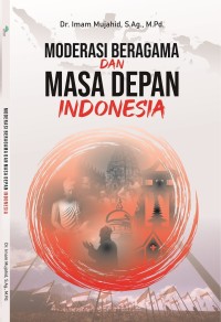 MODERASI BERAGAMA DAN MASA DEPAN INDONESIA