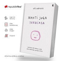 NANTI JUGA TERBIASA : GAPAPA, GAK SEMUA LUKA BISA LANGSUNG SEMBUH, KOK.