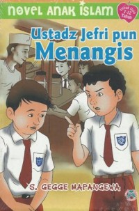 NOVEL ANAK ISLAM : Ustadz Jefri pun Menangis