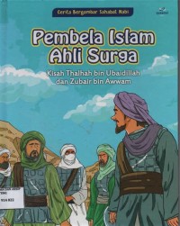 Pembela Islam Ahli Surga 'Kisah Thalhah bin Ubaidah dan Zubair bin Awwam'