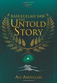 RASULULLAH SAW. THE UNTOLD STORY