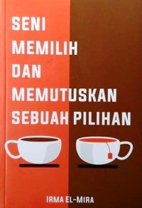 Seni Memilih Dan Memutuskan Sebuah Pilihan