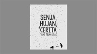 SENJA, HUJAN, & CERITA YANG TELAH USAI