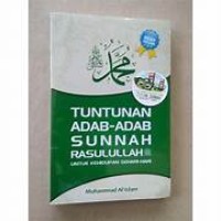 Tuntunan Adab-adab Sunnah Rasulullah Untuk Kehidupan Sehari-hari