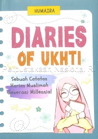 Diaries of ukhti : sebuah catatan harian muslimah generasi millennial