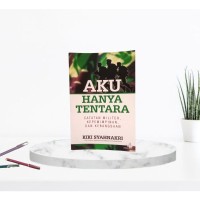 Image of Aku Hanya Tentara : Catatan Militer Kepemimpinan Dan Kebangsaan