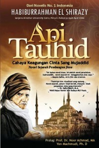 API TAUHID : Cahaya Keagungan Cinta Sang Mujahid
