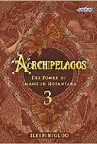 ARCHIPELAGOS : THE POWER OF IMANG IN NUSANTARA 3