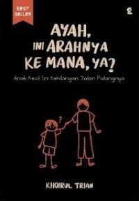 Image of AYAH, INI ARAHNYA KEMANA, YA? : ANAK KECIL INI KEHILANGAN JALAN PULANGNYA