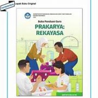 Buku Panduan Guru Prakarya: Rekayasa untuk SMP/MTs Kelas VIII