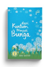 Image of Dari Kuntum Menjadi Bunga