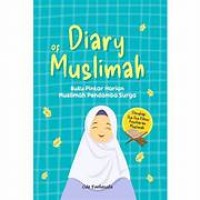 Diary of Muslimah; Buku Pintar Harian Muslimah Pendamba Surga