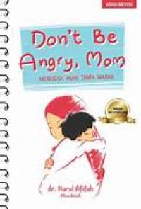 Image of Don't Be Angry Mom; Mendidik anak tanpa marah