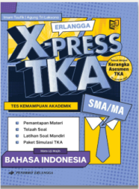 Erlangga X-PRESS TKA BAHASA INDONESIA SMA