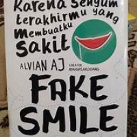 Fake Smile : Karena Senyum Terakhirmu yang Membuatku Sakit