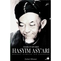 HADRATUSSYAIKH HASYIM ASY'ARI : Moderasi, Keumatan, Dan Kebangsaan