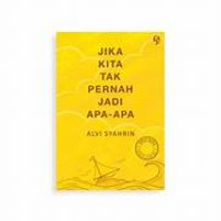 Image of Jika KIta Tak Pernah Jadi Apa-apa