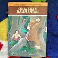 Kumpulan Cerita Rakyat Indonesia ; Cerita Rakyat Kalimantan