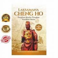 Image of LAKSAMANA CHENG HO : Panglima Muslim Tionghoa Penakluk Dunia