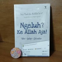 Image of Ngeluh Ke ALLAH AJA! : Yakin-Hadapi-Selesaikan