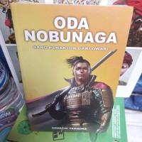 ODA NOBUNAGA SANG PENAKLUK DARI OWARI