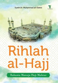 Image of Rihlah Al-Hajj 'Rahasia menuju haji mabrur'