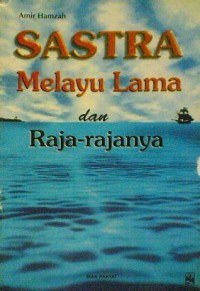 Sastra Melayu LamaDan Raja-Rajanya