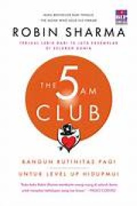 Image of The 5 am Club: Bangun rutinitas pagi untuk level up hidupmu!