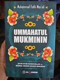 Ummahatul Mukminin 'Istri-istri Rasulullah ibunda orang-orang beriman'