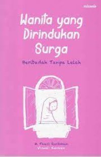 Image of Wanita Yang Dirindukan Syurga: Beribadah Tanpa Lelah