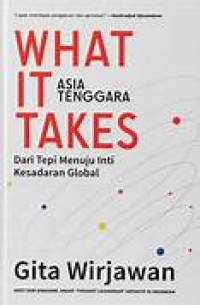 Image of What It Takes Asia Tenggara: Dari tepi menuju inti kesadaran global